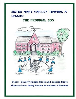 Sister Mary Carlice Teaches A Lesson: The Prodigal Son-..