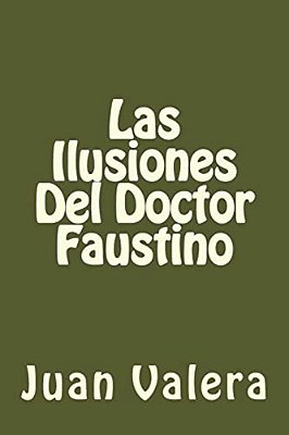 Las Ilusiones Del Doctor Faustino (Spanish Edition)-..