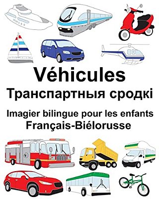 Français-Biélorusse Véhicules Imagier Bilingue Pour Les Enfants-..