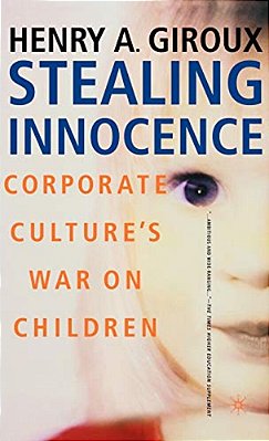 Stealing Innocence: Youth, Corporate Power And The Politics Of Culture-..