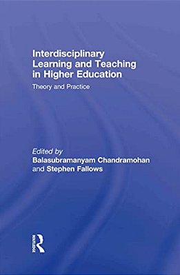 Interdisciplinary Learning And Teaching In Higher Education: Theory And Practice-..