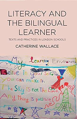 Literacy And The Bilingual Learner: Texts And Practices In London Schools-..