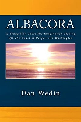 Albacora: A Young Man Takes His Imagination Fishing. -..