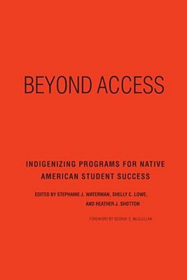 Beyond Access: Indigenizing Programs For Native American Student Success-..