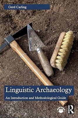 Linguistic Archaeology: An Introduction And Methodological Guide-..