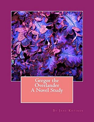 Gregor The Overlander A Novel Study-..