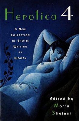 Herotica 4: A New Collection Of Erotic Writing By Women-..