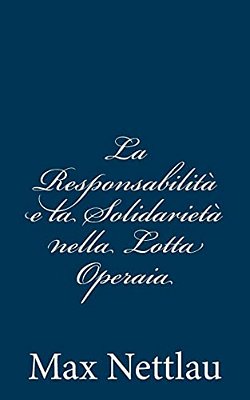 La Responsabilità E La Solidarietà Nella Lotta Operaia-..