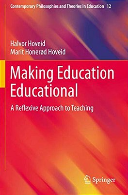 Making Education Educational: A Reflexive Approach To Teaching-..