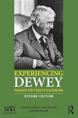Experiencing Dewey: Insights For Today's Classrooms-..