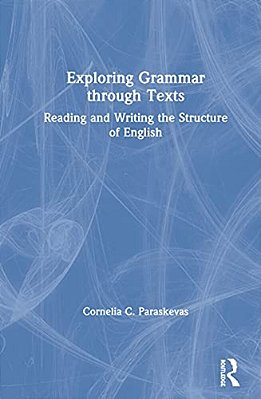 Exploring Grammar Through Texts: Reading And Writing The Structure Of English-..