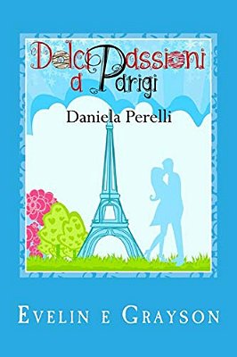 Dolci Passioni A Parigi (Scrivere D'Amore)-..