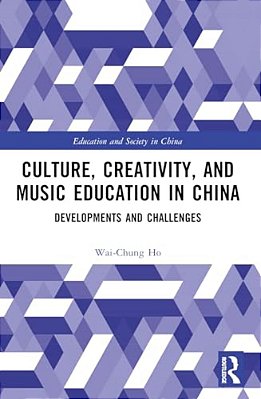 Culture, Creativity, And Music Education In China: Developments And Challenges-..