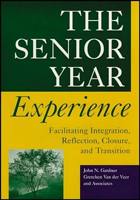 The Senior Year Experience: Facilitating Integration, Reflection, Closure, And Transition-..
