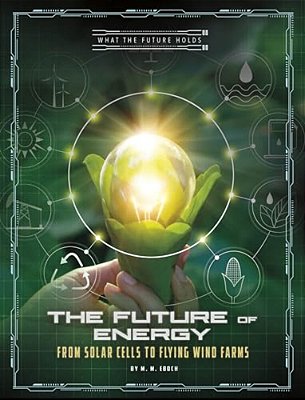 The Future Of Energy: From Solar Cells To Flying Wind Farms-..