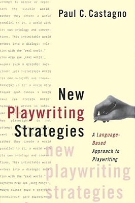 New Playwriting Strategies: A Language-Based Approach To Playwriting-..