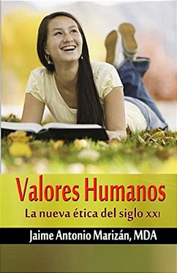 Valores Humanos: La Nueva Etica Del Siglo XXI-..