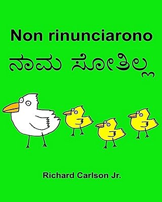 Non Rinunciarono: Libro Illustrato Per Bambini Italiano-Kannada (Edizione Bilingue)-..