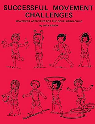 Successful Movement Challenges: Movement Activities For The Developing Child-..
