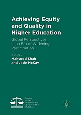 Achieving Equity And Quality In Higher Education: Global Perspectives In An Era Of Widening Participation-..