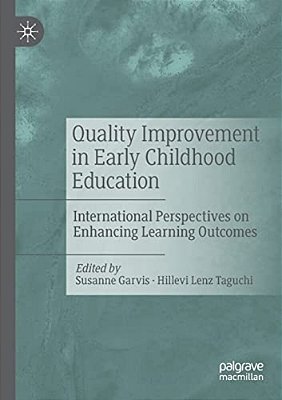 Quality Improvement In Early Childhood Education: International Perspectives On Enhancing Learning Outcomes-..