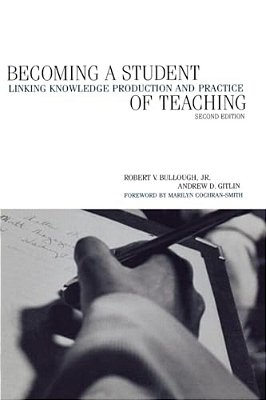 Becoming A Student Of Teaching: Linking Knowledge Production And Practice-..