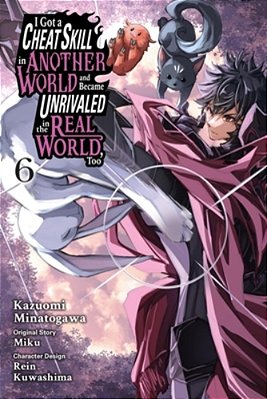 I Got A Cheat Skill In Another World And Became Unrivaled In The Real World, Too, Vol. 6 (Manga)-..