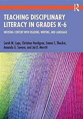 Teaching Disciplinary Literacy In Grades K-6: Infusing Content With Reading, Writing, And Language-..