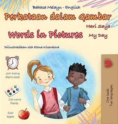 Words In Pictures - My Day (Malay English Bilingual Children's Book)-..