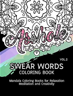 Swear Words Coloring Book Vol.2: Mandala Coloring Books For Relaxation Meditation And Creativity-..