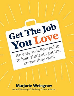 Get The Job You Love: An Easy To Follow Guide To Help Students Get The Career They Want-..