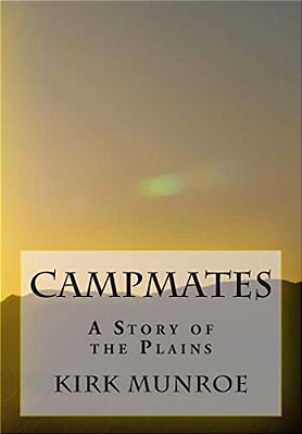 Campmates: A Story Of The Plains-..