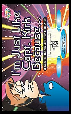 I'm Just Like Capt. Kirk Because... -..