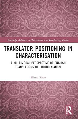 Translator Positioning In Characterisation: A Multimodal Perspective Of English Translations Of Luotuo Xiangzi-..