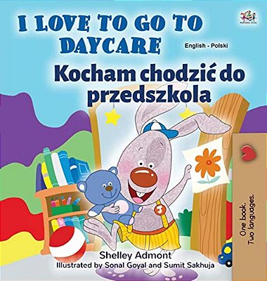 I Love To Go To Daycare (English Polish Bilingual Book For Kids)-..