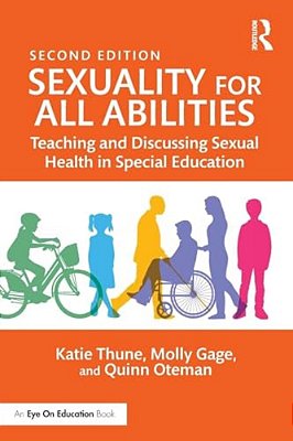 Sexuality For All Abilities: Teaching And Discussing Sexual Health In Special Education-..
