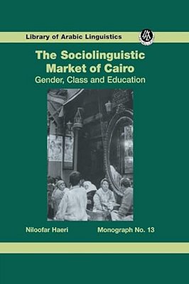 The Sociolinguistic Market Of Cairo: Gender, Class And Education-..