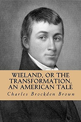 Wieland, Or The Transformation, An American Tale-..