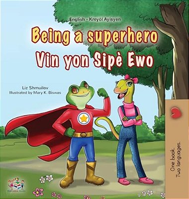 Being A Superhero (English Haitian Creole Bilingual Children's Book)-..