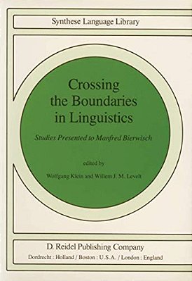 Crossing The Boundaries In Linguistics: Studies Presented To Manfred Bierwisch-..