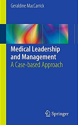 Medical Leadership And Management: A Case-Based Approach-..
