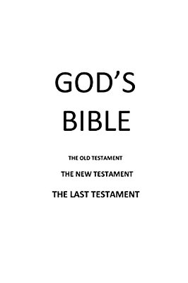 God's Bible: The Old Testament The New Testament The Last Testament-..