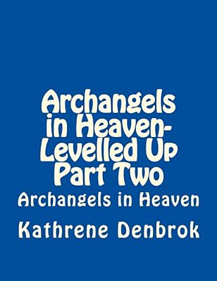 Archangels In Heaven-Levelled Up Part Two-..