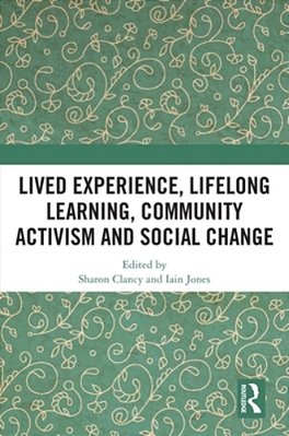 Lived Experience, Lifelong Learning, Community Activism And Social Change-..