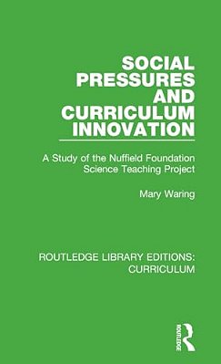Social Pressures And Curriculum Innovation: A Study Of The Nuffield Foundation Science Teaching Project-..