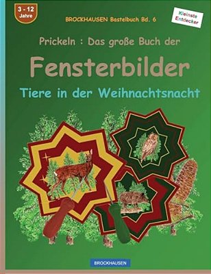 Brockhausen Bastelbuch Bd. 6 - Prickeln: Das Grosse Buch Der Fensterbilder: Tiere In Der Weihnachtsnacht-..