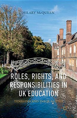 Roles, Rights, And Responsibilities In UK Education: Tensions And Inequalities-..