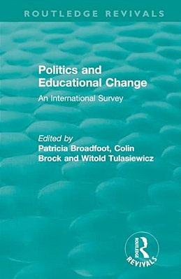 Politics And Educational Change: An International Survey-..