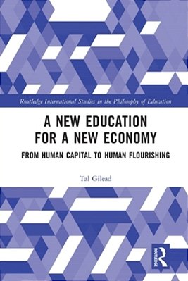 A New Education For A New Economy: From Human Capital To Human Flourishing-..