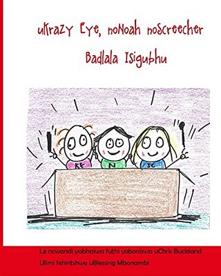 Krazy Eye And Screecher Rock Out With Noah (Isizulu Version): A Krazy Eye Story-..